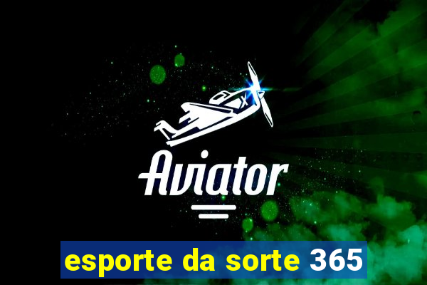 esporte da sorte 365